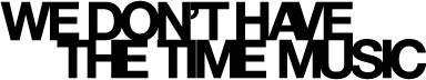 We Don't Have the Time Music